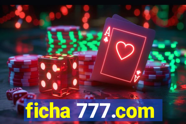 ficha 777.com